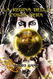 La Regina della Costa Nera. Libro game
