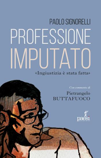 Professione imputato - Paolo Signorelli - Libro Paesi Edizioni 2023 | Libraccio.it