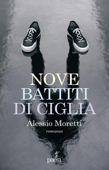 Nove battiti di ciglia - Alessio Moretti - Libro Paesi Edizioni 2023 | Libraccio.it