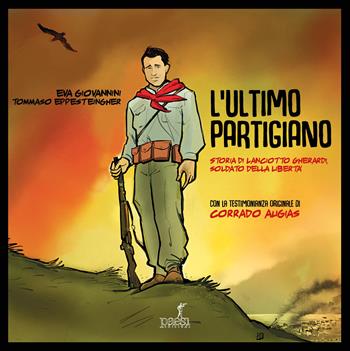 L'ultimo partigiano. Storia di Lanciotto Gherardi soldato della libertà - Eva Giovannini, Tommaso Eppesteingher - Libro Paesi Edizioni 2024 | Libraccio.it