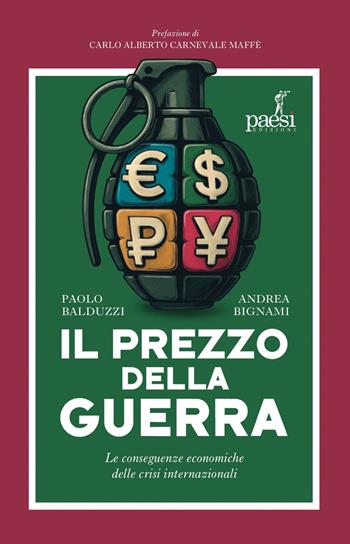 Il prezzo della guerra. Le conseguenze economiche delle crisi internazionali - Paolo Balduzzi, Andrea Bignami - Libro Paesi Edizioni 2025, Archimede | Libraccio.it