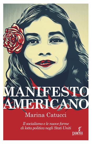 Manifesto americano. Il socialismo e le nuove forma di lotta politica negli Stati Uniti - Marina Catucci - Libro Paesi edizioni 2024, Montesquieu | Libraccio.it