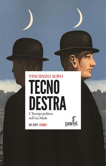 Tecnodestra. L'Europa politica nell'era Musk - Vincenzo Sofo - Libro Paesi Edizioni 2025, Hic sunt leones | Libraccio.it