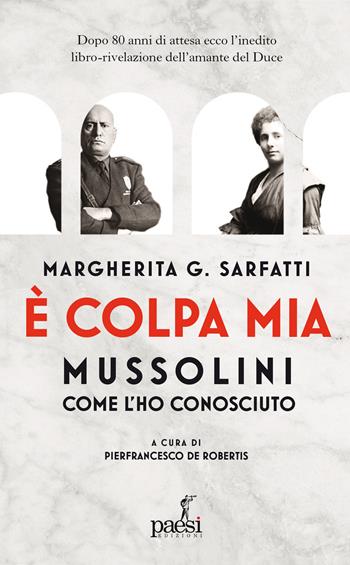 È colpa mia, Mussolini per come l'ho conosciuto - Margherita Sarfatti - Libro Paesi Edizioni 2026, Hic sunt leones | Libraccio.it