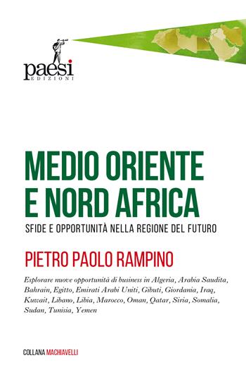 Medio Oriente e Nord Africa. Sfide e opportunità nella regione del futuro - Pietro Paolo Rampino - Libro Paesi Edizioni 2026 | Libraccio.it