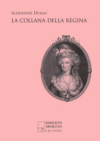 La collana della regina. Nuova ediz. - Alexandre Dumas - Libro Roberto Nicolucci Editore 2023 | Libraccio.it