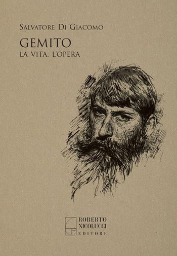 Gemito. La vita, l’opera - Salvatore Di Giacomo - Libro Roberto Nicolucci Editore 2023 | Libraccio.it