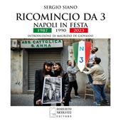 Ricomincio da 3. Napoli in festa. 1987-1990-2023