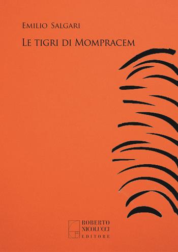 Le tigri di Mompracem - Emilio Salgari - Libro Roberto Nicolucci Editore 2025 | Libraccio.it