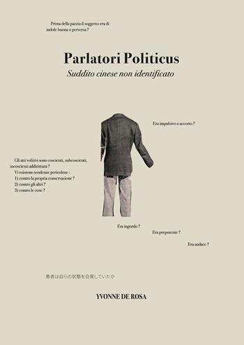 Parlatori politicus. Suddito cinese non identificato. Ediz. illustrata - Yvonne De Rosa - Libro Roberto Nicolucci Editore 2026 | Libraccio.it