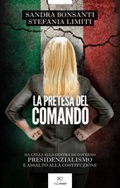 La pretesa del comando. Da Gelli alla destra al governo presidenzialismo e assalto alla Costituzione