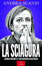  La sciagura. Giorgia Meloni e il suo governo disastroso