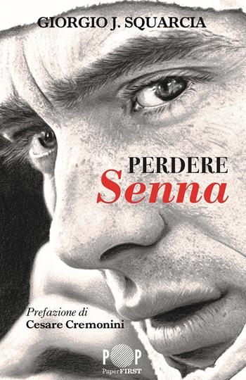 Perdere Senna - Giorgio J. Squarcia - Libro PaperFIRST 2024, POP | Libraccio.it