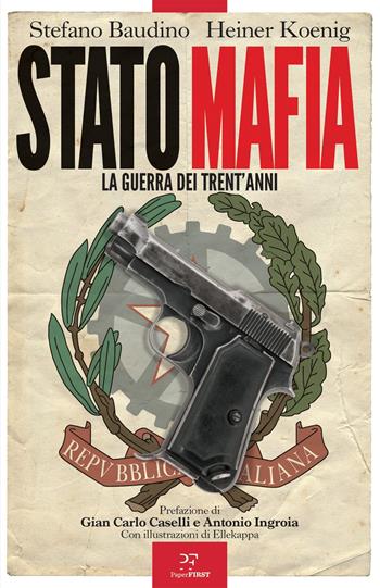 Stato-mafia: la guerra dei trent'anni - Heiner Koenig, Stefano Baudino - Libro PaperFIRST 2025 | Libraccio.it