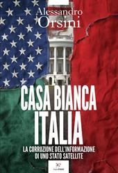 Casa Bianca-Italia. La corruzione dell'informazione di uno stato satellite