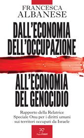  Dall'economia dell'occupazione all'economia del genocidio. Rapporto della...