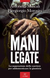 Mani legate. La separazione delle carriere per addomesticare la giustizia