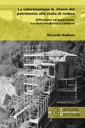 La valorizzazione in itinere del patrimonio allo stato di rudere. Riflessioni ed esperienze, tra multimedialità e cantiere