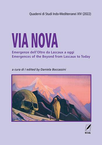 Quaderni di studi indo-mediterranei (2022). Ediz. bilingue. Vol. 14: Via nova. Emergenze dell'Oltre da Lascaux a oggi-Emergencies of the beyond from Lascaux to today  - Libro WriteUp 2023 | Libraccio.it