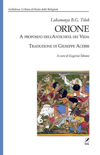 Orione. A proposito dell'antichità dei Veda - Gangadhar Tilak Bâl - Libro WriteUp 2023, Archidoxa. Collana di storia delle religioni | Libraccio.it