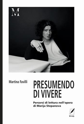 Presumendo vivere. Percorsi di lettura nell'opera di Marija Stepanova - Martina Favilli - Libro WriteUp 2023 | Libraccio.it
