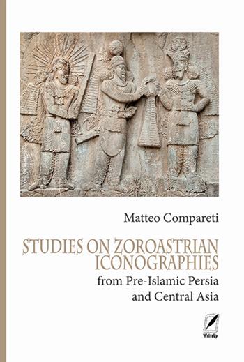 Studies on zoroastrian iconographies from Pre-Islamic Persia and Central Asia - Matteo Compareti - Libro WriteUp 2024 | Libraccio.it