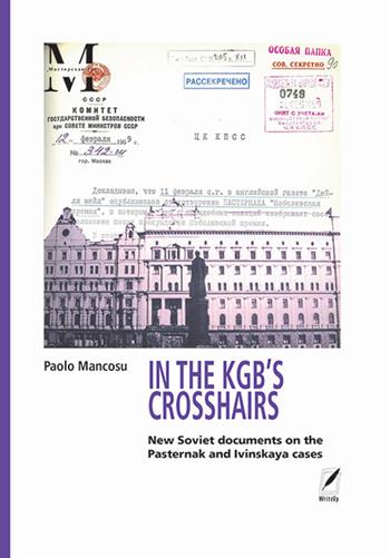 In the KGB'S crosshairs. New soviet documents on the Pasternak and Ivinskaya cases - Paolo Mancosu - Libro WriteUp 2024 | Libraccio.it