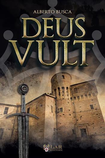 Deus vult - Alberto Busca - Libro LAReditore 2022 | Libraccio.it