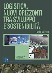 Logistica, nuovi orizzonti tra sviluppo e sostenibilità. Nuova ediz.