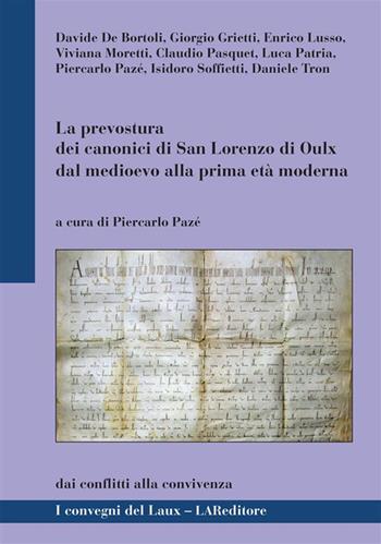 La prevostura dei canonici di San Lorenzo di Oulx dal medioevo alla prima età moderna. Dai conflitti alla convivenza  - Libro LAReditore 2023 | Libraccio.it