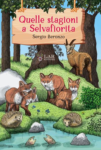 Quelle stagioni a Selvafiorita - Sergio Beronzo - Libro LAReditore 2024 | Libraccio.it