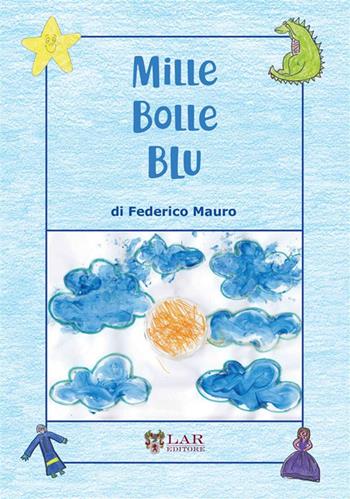 Mille bolle blu. Ediz. illustrata. Con QR-Code - Federico Mauro - Libro LAReditore 2023 | Libraccio.it