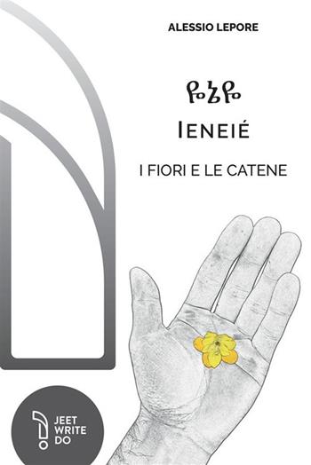 Ieneié. I fiori e le catene - Alessio Lepore - Libro LAReditore 2024 | Libraccio.it