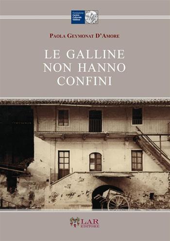 Le galline non hanno confini - Paola Geymonat D'Amore - Libro LAReditore 2024 | Libraccio.it