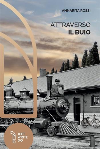 Attraverso il buio. Ediz. integrale - Annarita Rossi - Libro LAReditore 2024 | Libraccio.it