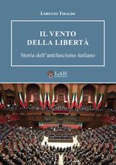 Il vento della libertà. Storia dell'antifascismo italiano