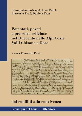 Potentati, poveri e presenze religiose nel Duecento nelle Alpi Cozie  - Libro LAReditore 2025 | Libraccio.it