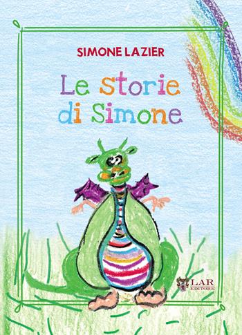 Le storie di Simone - Simone Lazier - Libro LAReditore 2025 | Libraccio.it