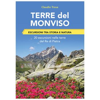 Terre del Monviso. Escursioni tra storia e natura - Claudio Trova - Libro LAReditore 2026 | Libraccio.it