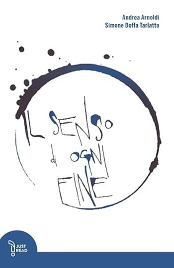Il senso di ogni fine - Andrea Arnoldi, Simone Boffa Tarlatta - Libro LAReditore 2026 | Libraccio.it