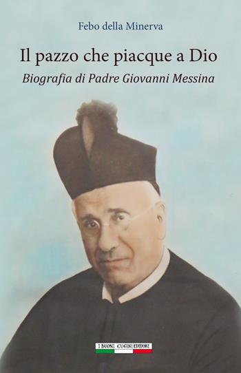 Il pazzo che piacque a Dio. Biografia di padre Giovanni Messina - Febo Della Minerva - Libro I Buoni Cugini 2023, L' isola a tre punte | Libraccio.it
