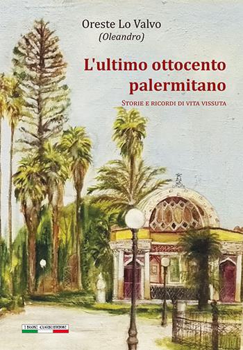L'ultimo Ottocento palermitano. Storie e ricordi di vita vissuta - Oreste Lo Valvo - Libro I Buoni Cugini 2024, L' isola a tre punte | Libraccio.it