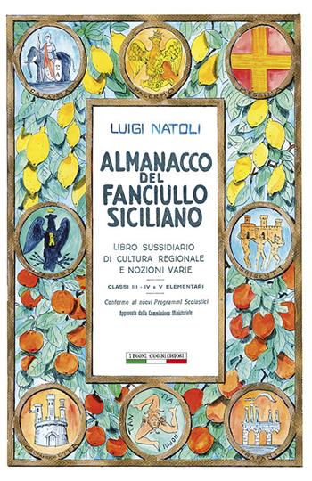 Almanacco del fanciullo siciliano - Luigi Natoli, Anna Squatrito, Ginevra Ivo Tiberio - Libro I Buoni Cugini 2023, Opere di Luigi Natoli | Libraccio.it