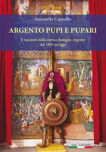 Argento pupi e pupari. Il racconto della storica famiglia Argento dal 1893 ad oggi. Ediz. illustrata - Antonella Cappello - Libro I Buoni Cugini 2023, L' isola a tre punte | Libraccio.it