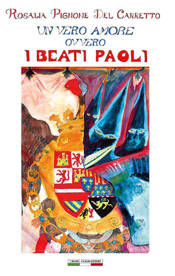 Un vero amore ovvero i Beati Paoli - Rosalia Pignone Del Carretto - Libro I Buoni Cugini 2024, Gli introvabili | Libraccio.it