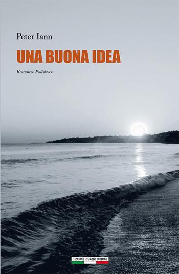 Una buona idea - Peter Iann - Libro I Buoni Cugini 2025, Sbirri & sbirrazzi | Libraccio.it