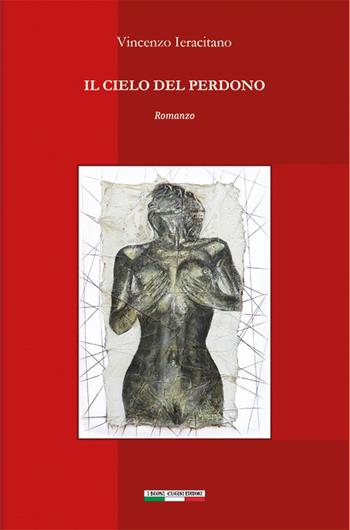 Il cielo del perdono - Vincenzo Ieracitano - Libro I Buoni Cugini 2025, Albatro randagio | Libraccio.it