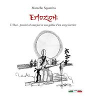 Emozioni. L'Oasi: pensieri ed emozioni in una gabbia d'oro senza barriere. Ediz. illustrata