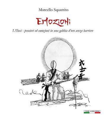 Emozioni. L'Oasi: pensieri ed emozioni in una gabbia d'oro senza barriere. Ediz. illustrata - Marcello Squatrito - Libro I Buoni Cugini 2025, Frammenti di idee | Libraccio.it