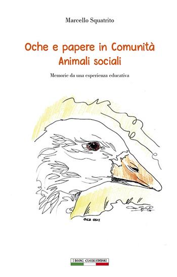Oche e papere in comunità. Animali sociali. Memorie da una esperienza educativa. Ediz. per la scuola - Marcello Squatrito - Libro I Buoni Cugini 2025, Frammenti di idee | Libraccio.it